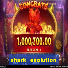 shark evolution dinheiro infinito